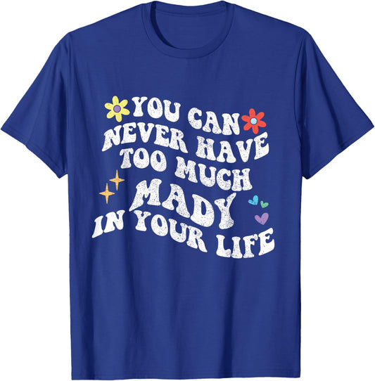 Retro Groovy You Can Never Have Too Much Mady In Your Life T-Shirt - T-Shirt | Royal