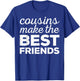 Cousins Make The Best Friends Shirt Adults Kids Cousin Squad T-Shirt - T-Shirt | Royal