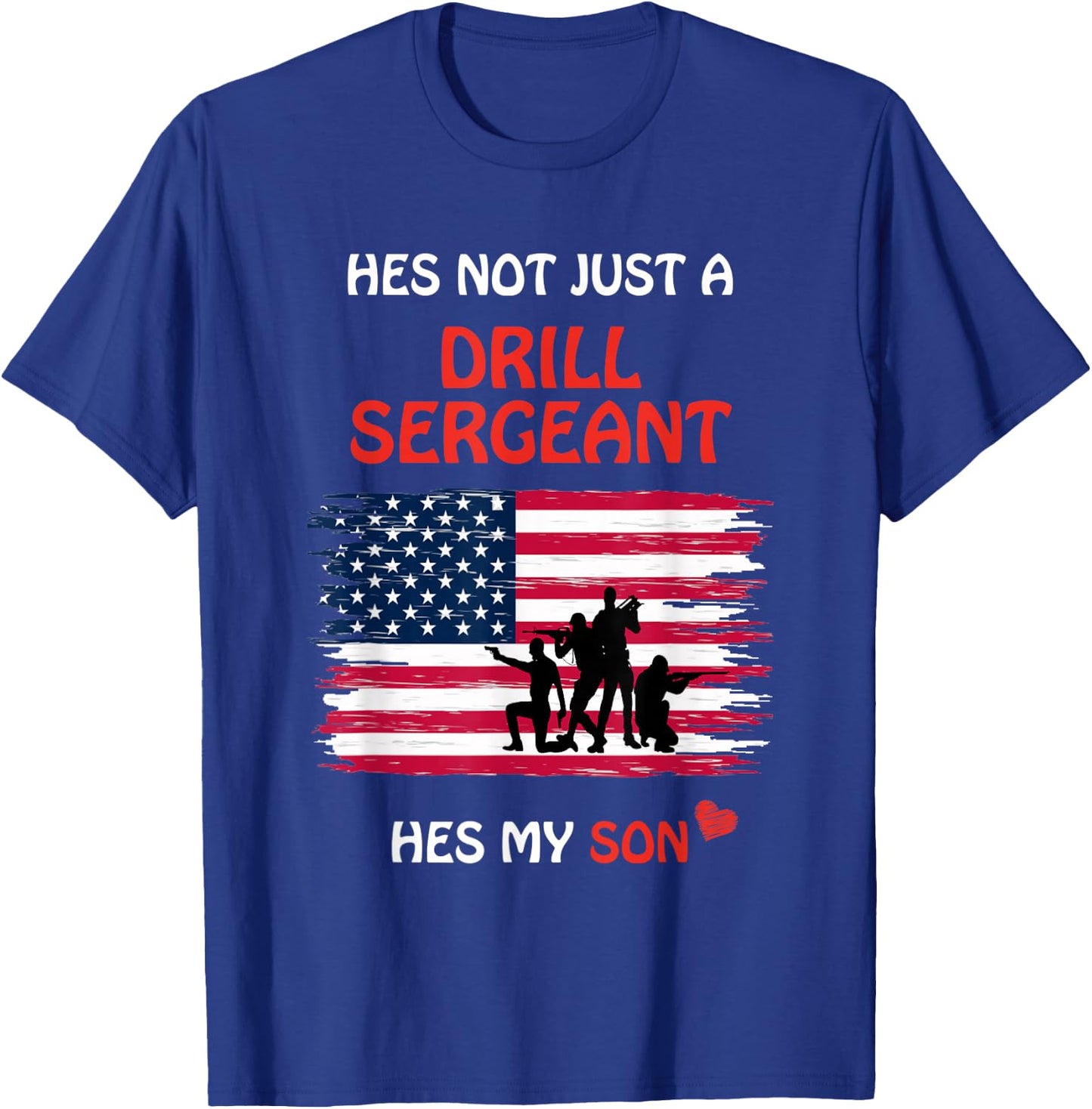 Hes Not Just a Drill Sergeant Hes My Son Military Army Gift T-Shirt - T-Shirt | Royal