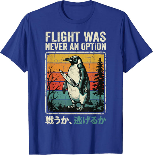 Flight was Never an Option T-Shirt - T-Shirt | Royal