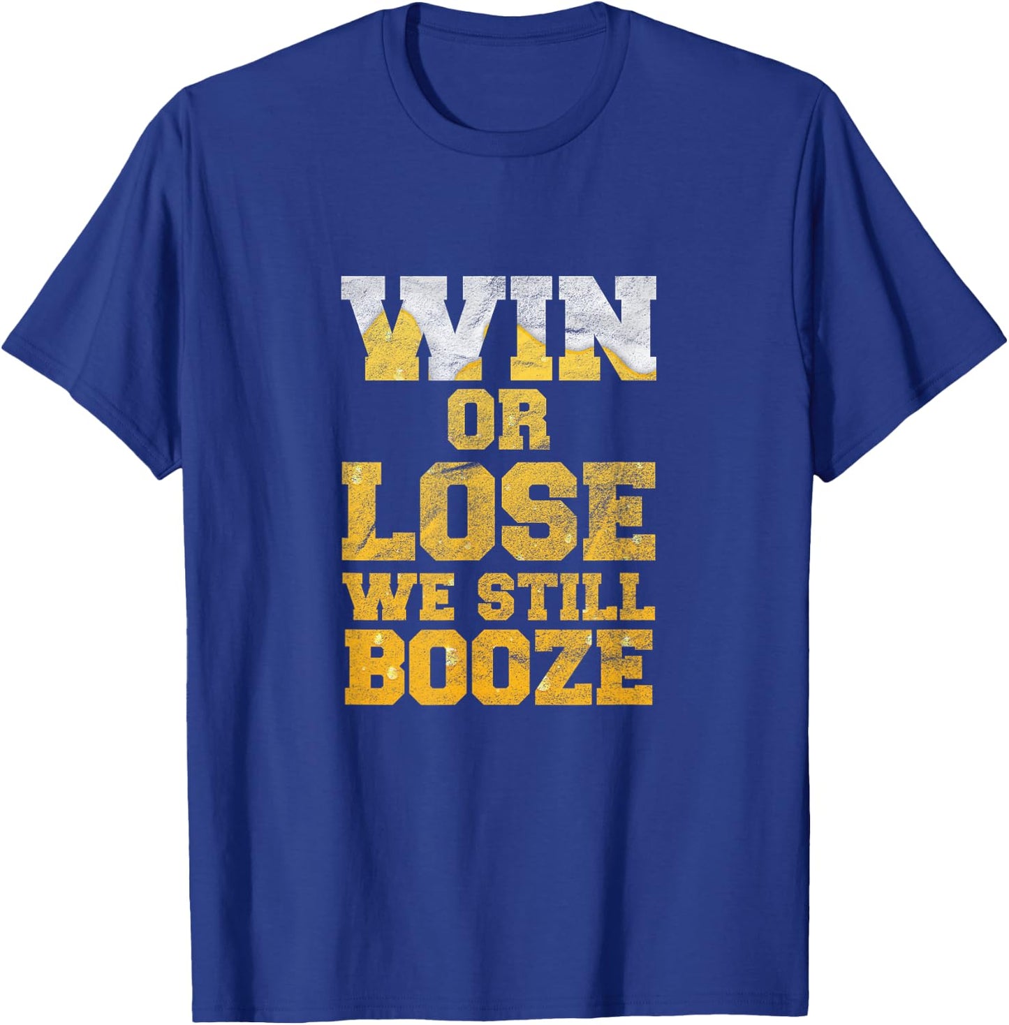 Win or Lose We Still Booze Game Day Party T-Shirt - T-Shirt | Royal