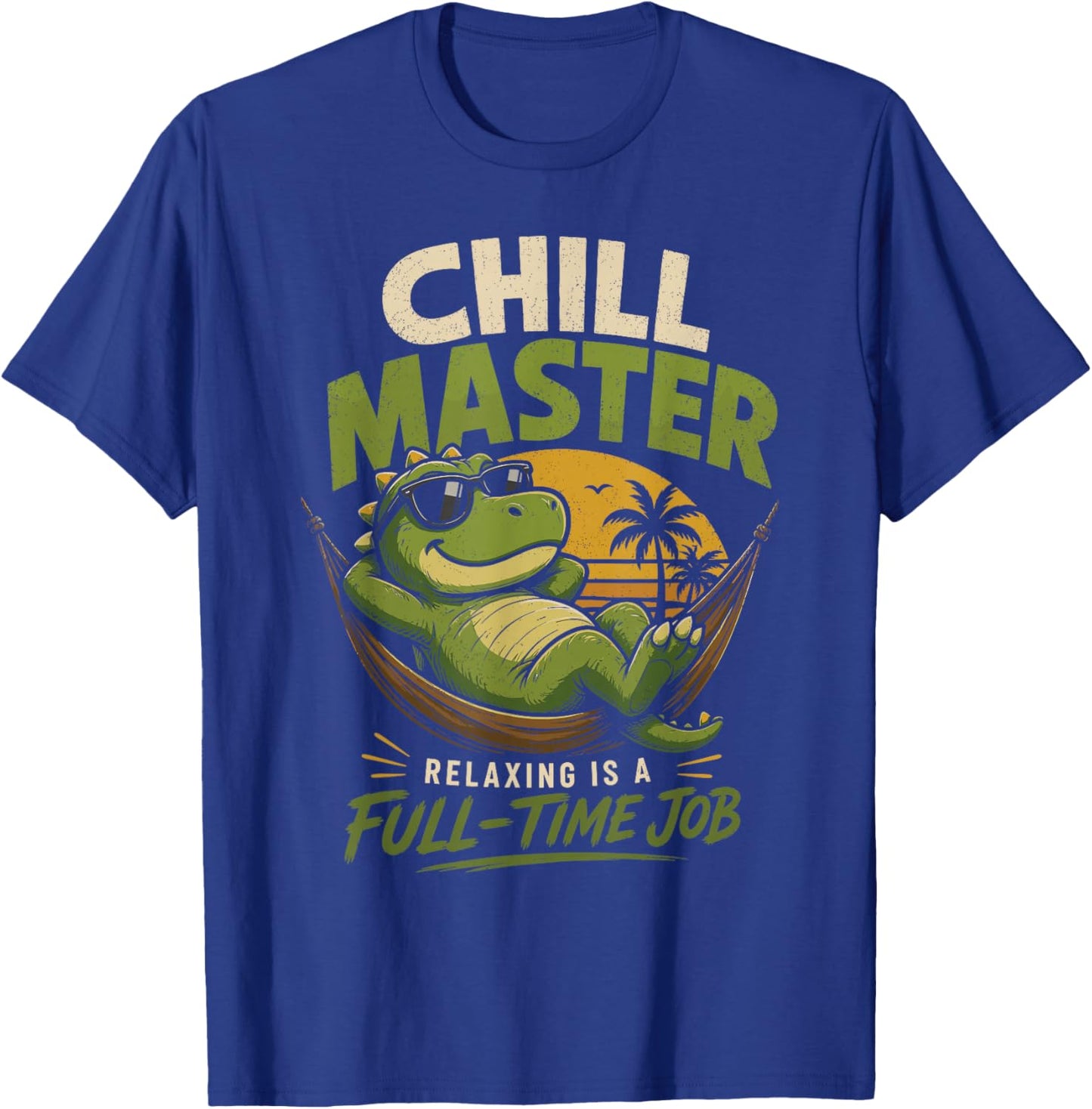 Chill Master Relaxing is A Full Time Job T-Shirt - T-Shirt | Royal