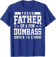 Proud Father of A Few Dumbass Kids Funny Fathers Day T-Shirt - T-Shirt | Royal