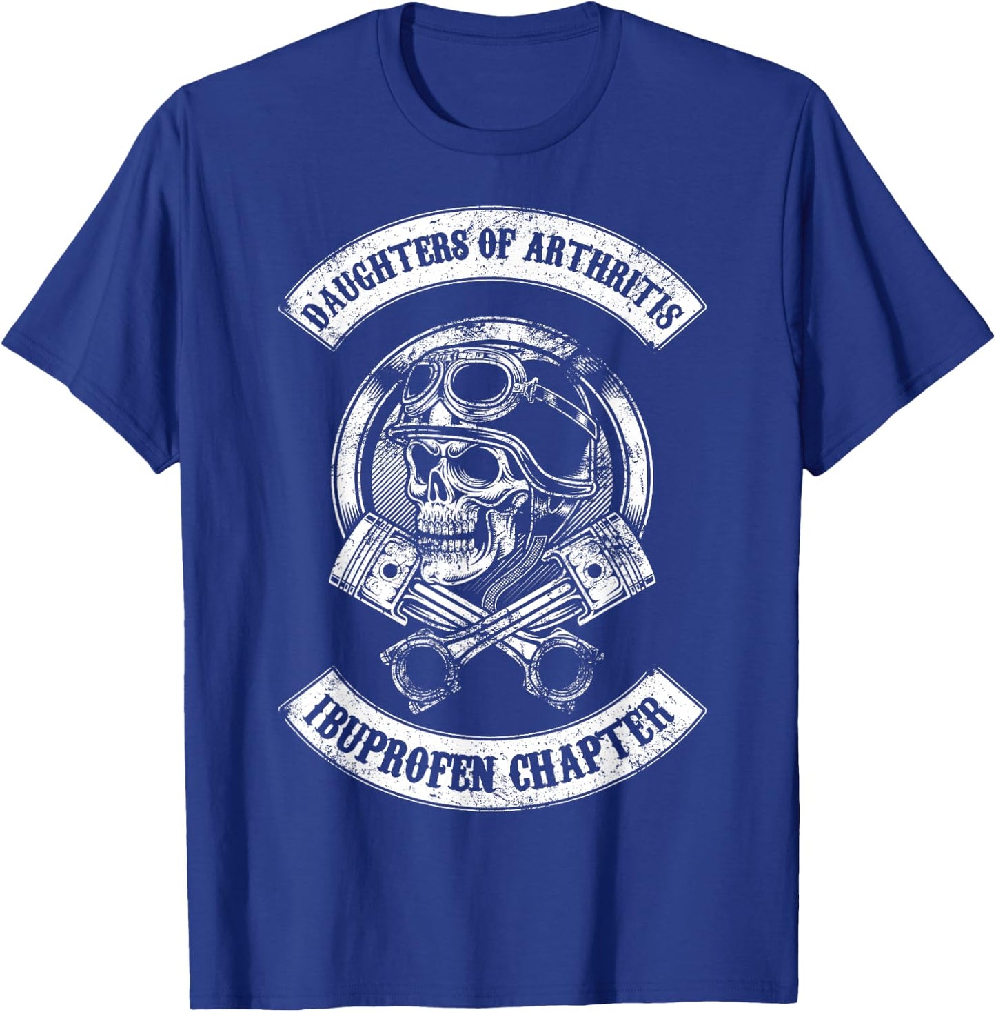 Daughters of Arthritis Ibuprofen Chapter biker T-Shirt - T-Shirt | Royal