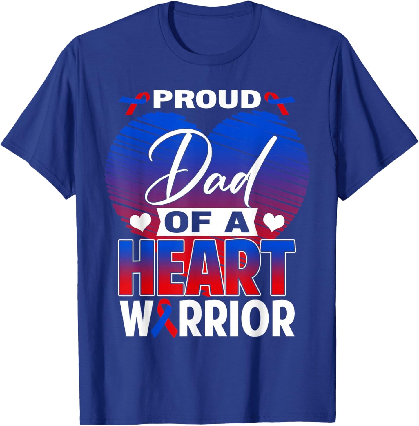Proud Dad of A Heart Warrior CHD Awareness Month T-Shirt - T-Shirt | Royal