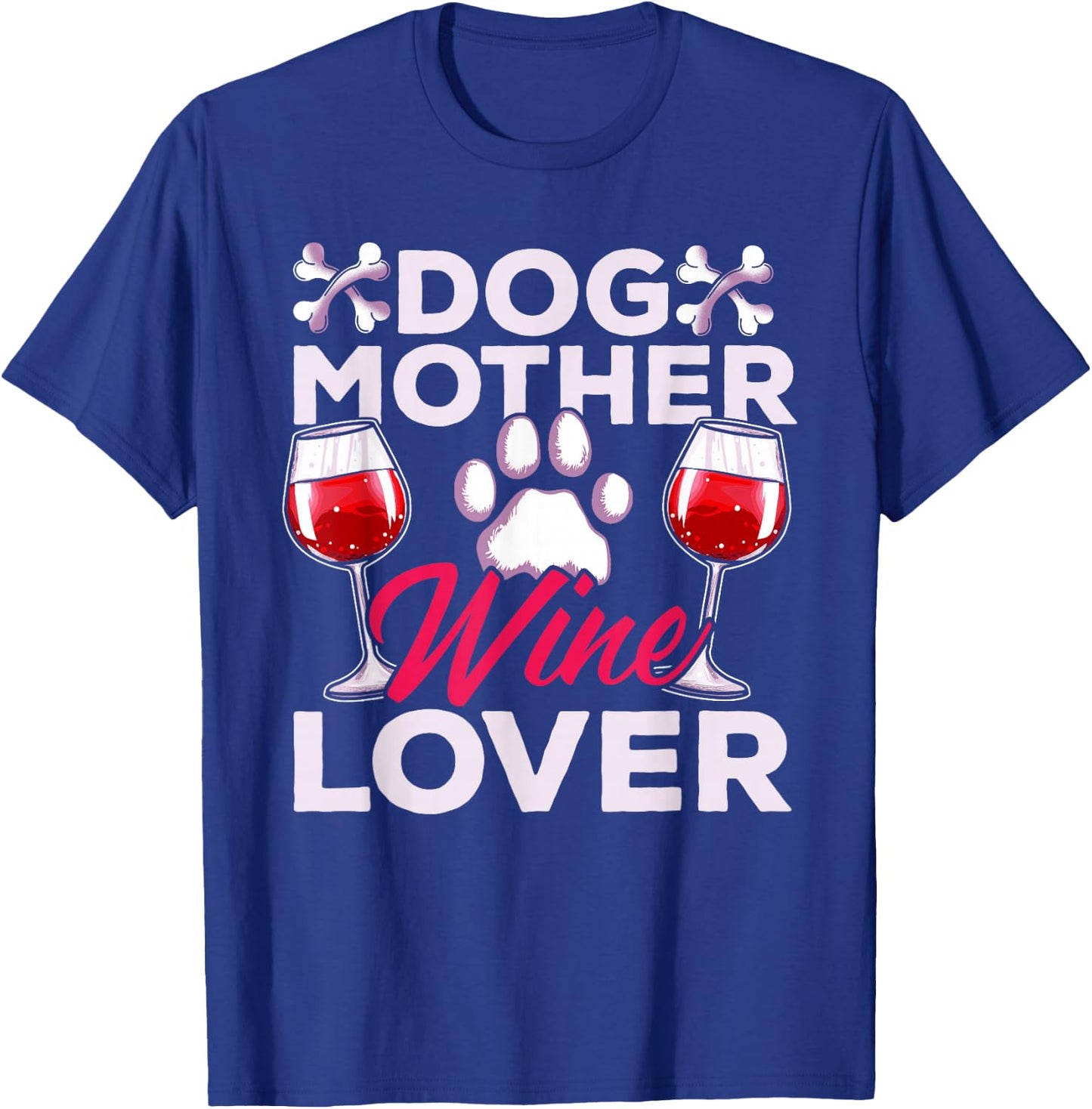 Dog Mother Wine Lover Funny Sayings Women T-Shirt - T-Shirt | Royal