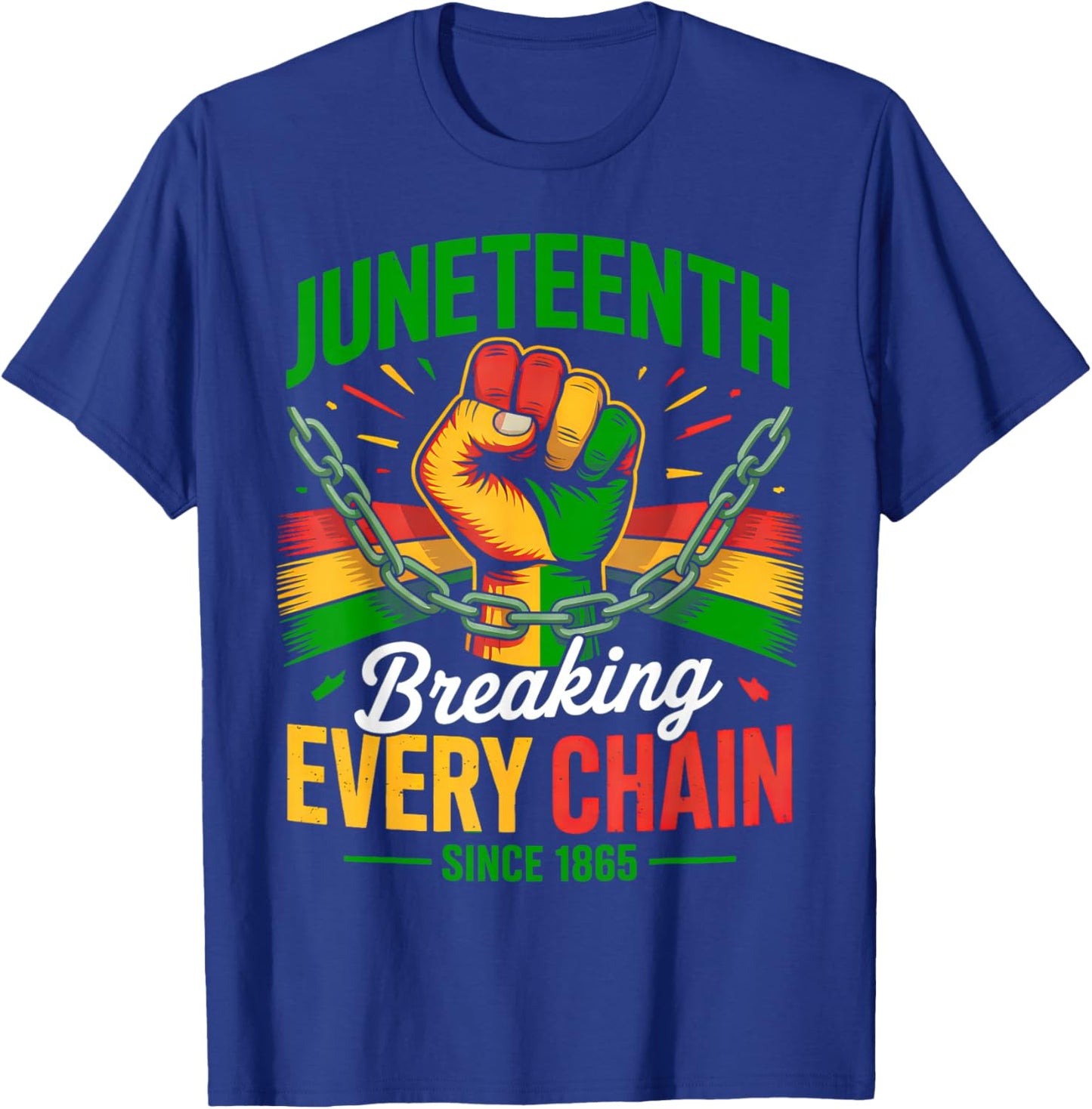 Breaking Every Chain Since 1865 Women Men Juneteenth Freedom T-Shirt - T-Shirt | Royal