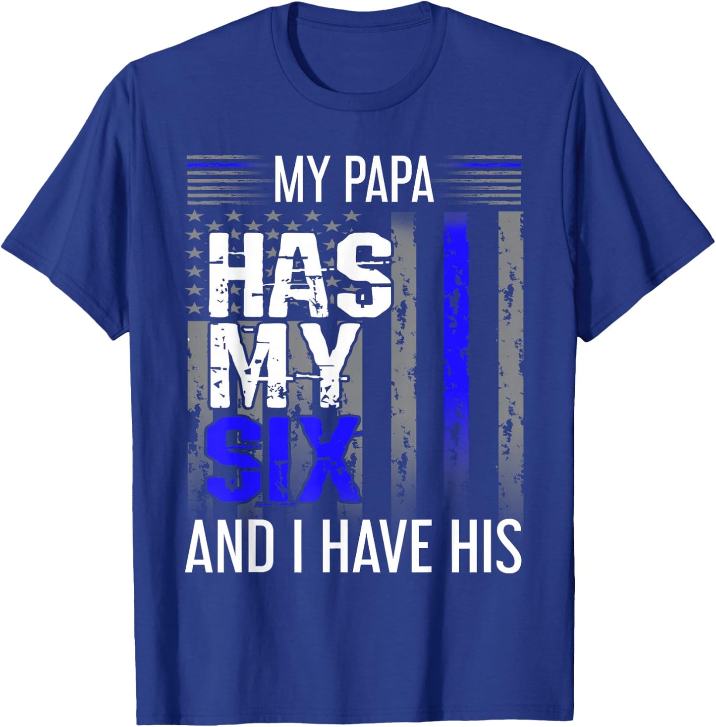My Papa Has My Six Thin Blue Line Police Officer Apparel T-Shirt - T-Shirt | Royal