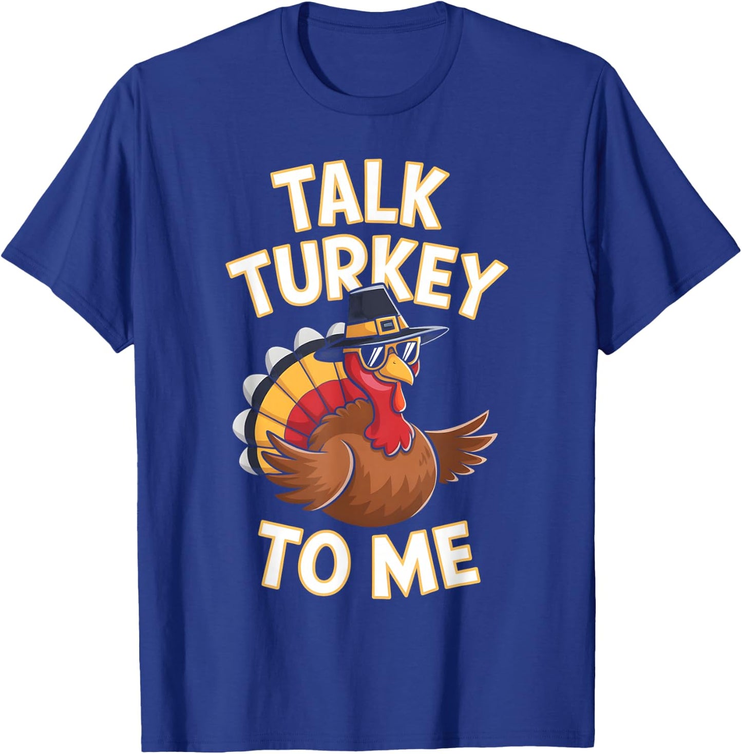Talk Turkey To Me Thanksgiving Turkey T-Shirt - T-Shirt | Royal
