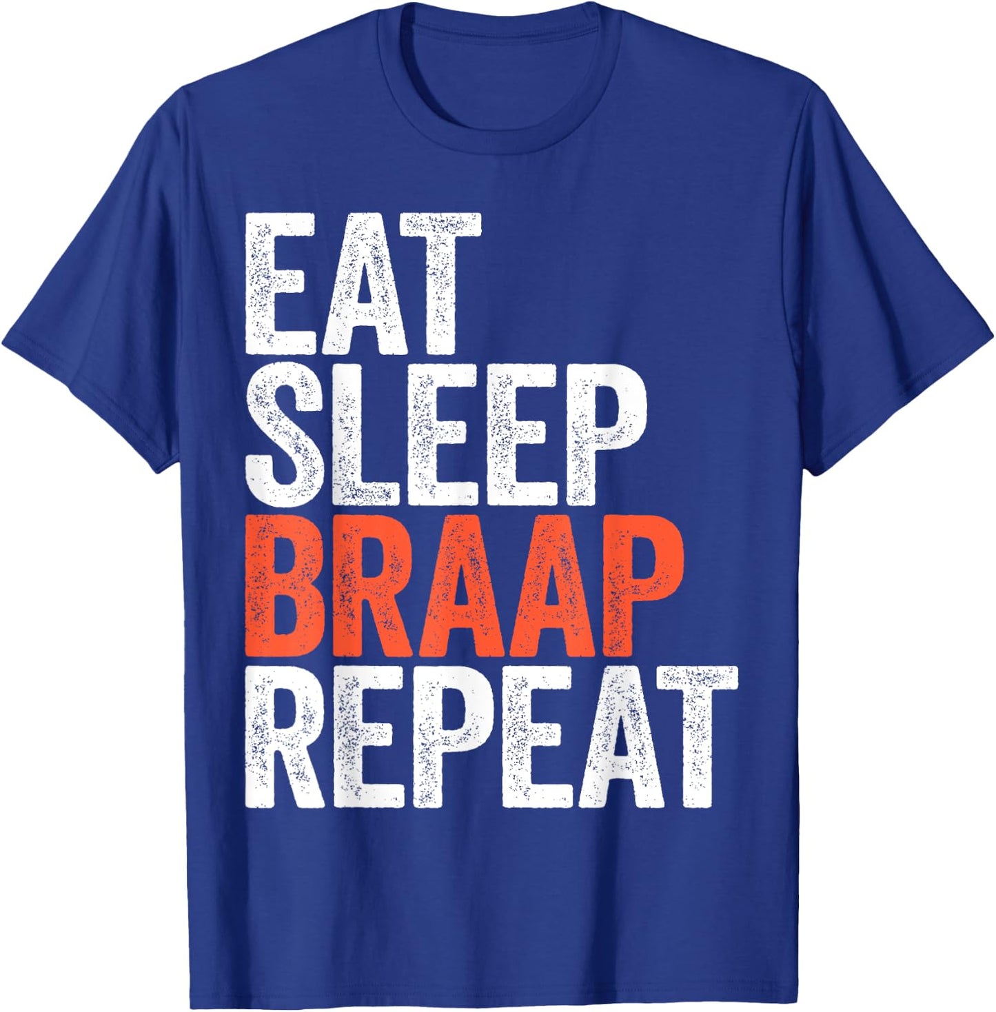 Eat Sleep Braap Repeat Shirt Men Women Motocross Bike T-Shirt - T-Shirt | Royal
