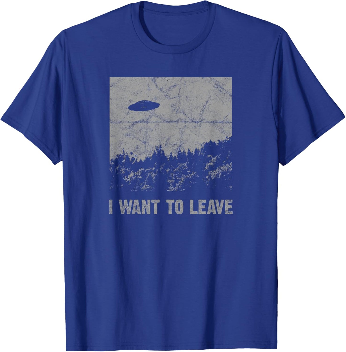 I Want to Leave UFO Roswell Alien Flying Saucer Conspiracy T-Shirt - T-Shirt | Royal