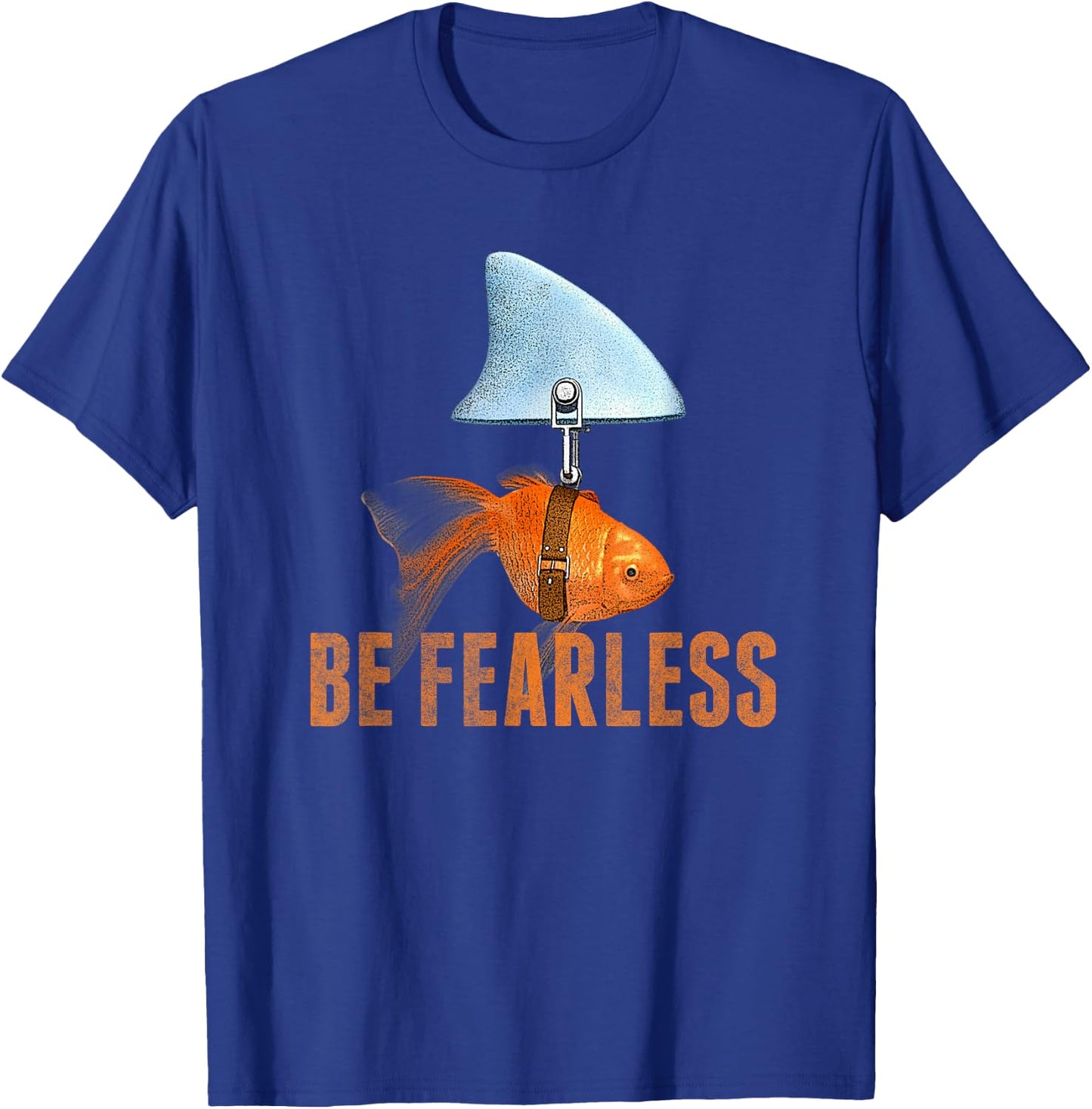 Be Fearless Be Kind Be Brave Goldfish Shark Fin T-Shirt - T-Shirt | Royal