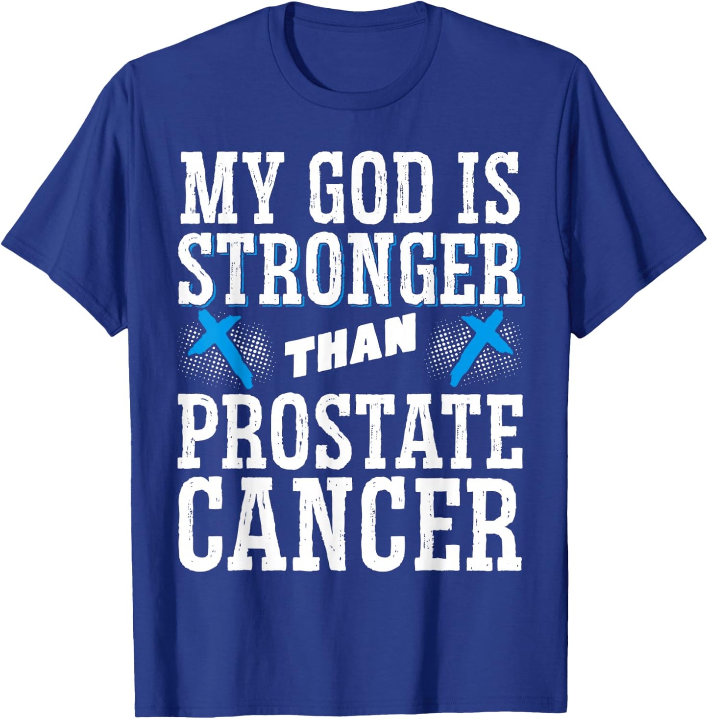 My God Is Stronger Than Prostate Cancer T-Shirt - T-Shirt | Royal