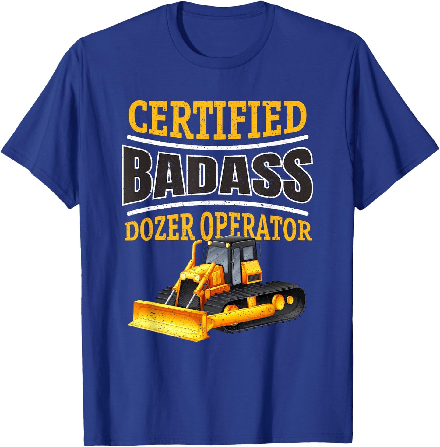 Bulldozer Operator Heavy Equipment Funny Construction Dozer T-Shirt - T-Shirt | Royal