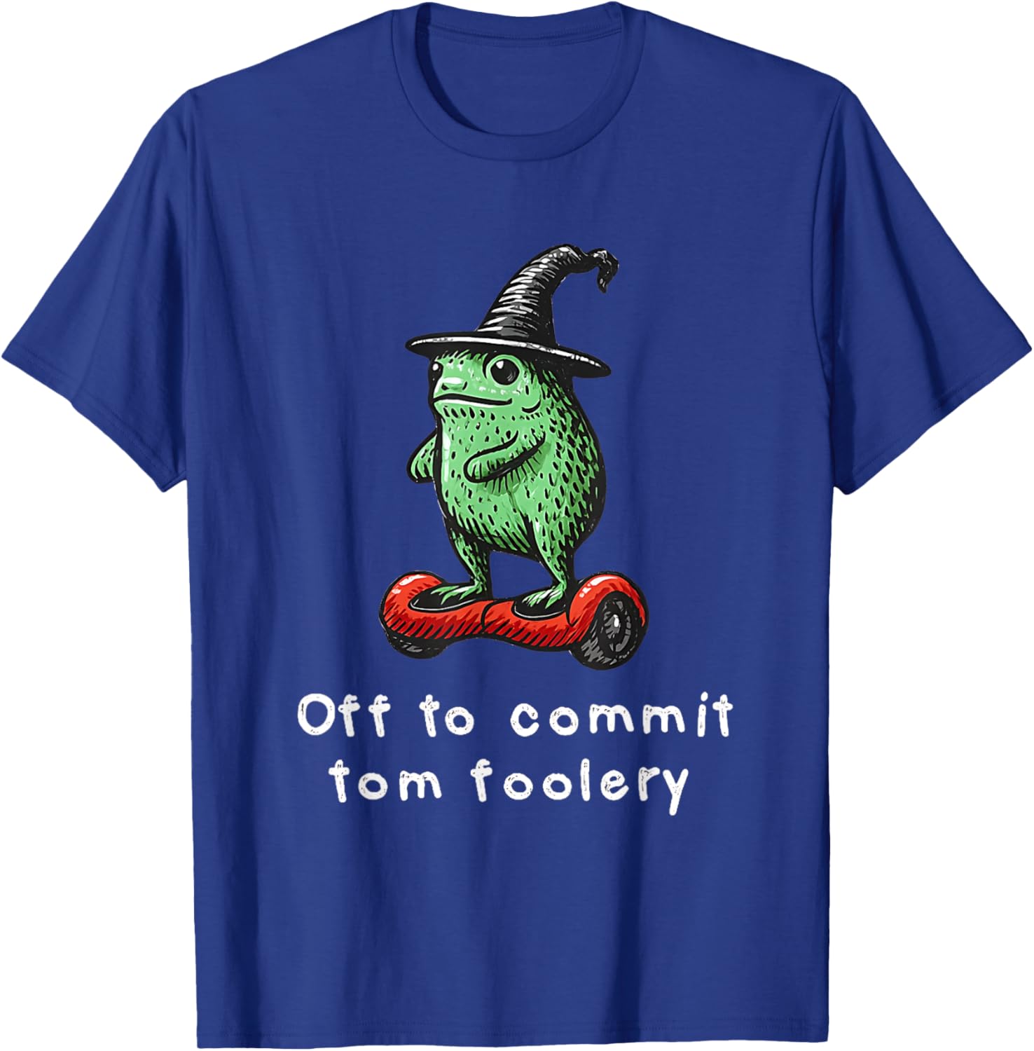 Off to Commit Tom Foolery Funny Toad & Frog Wizard Meme T-Shirt - T-Shirt | Royal