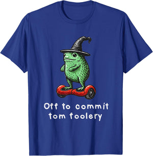 Off to Commit Tom Foolery Funny Toad & Frog Wizard Meme T-Shirt - T-Shirt | Royal