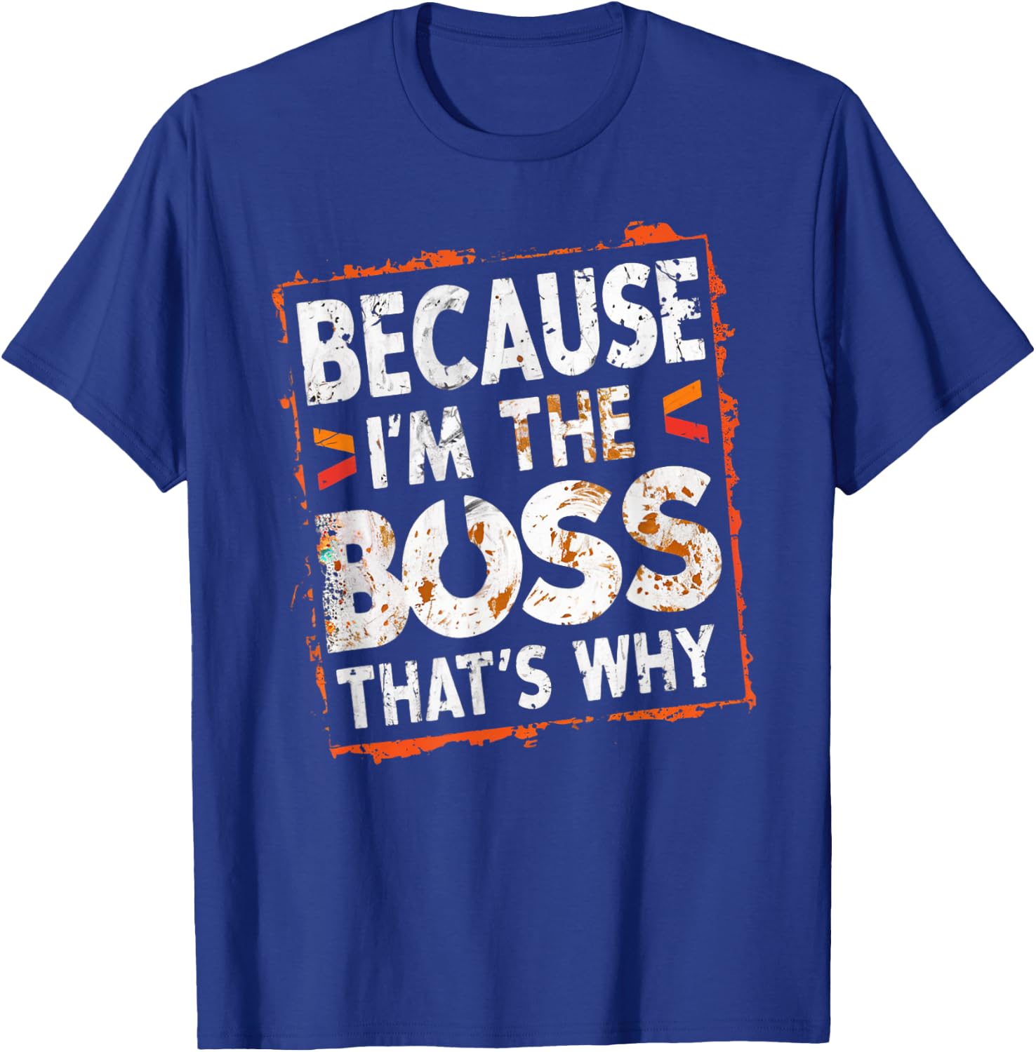 Boss Funny Because I'm The Boss That's Why T-Shirt - T-Shirt | Royal