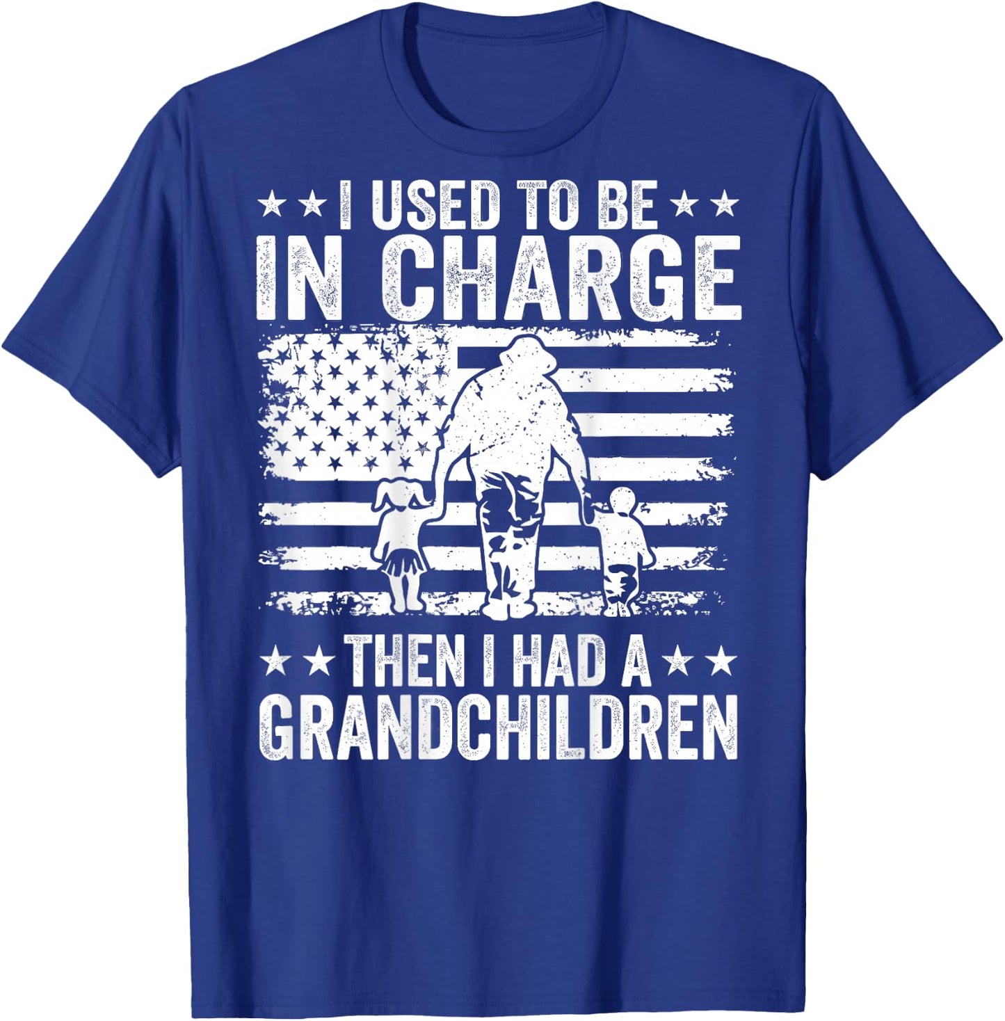 I Used to Be in Charge Then I Had A Grandchildren (On Back) T-Shirt - T-Shirt | Royal