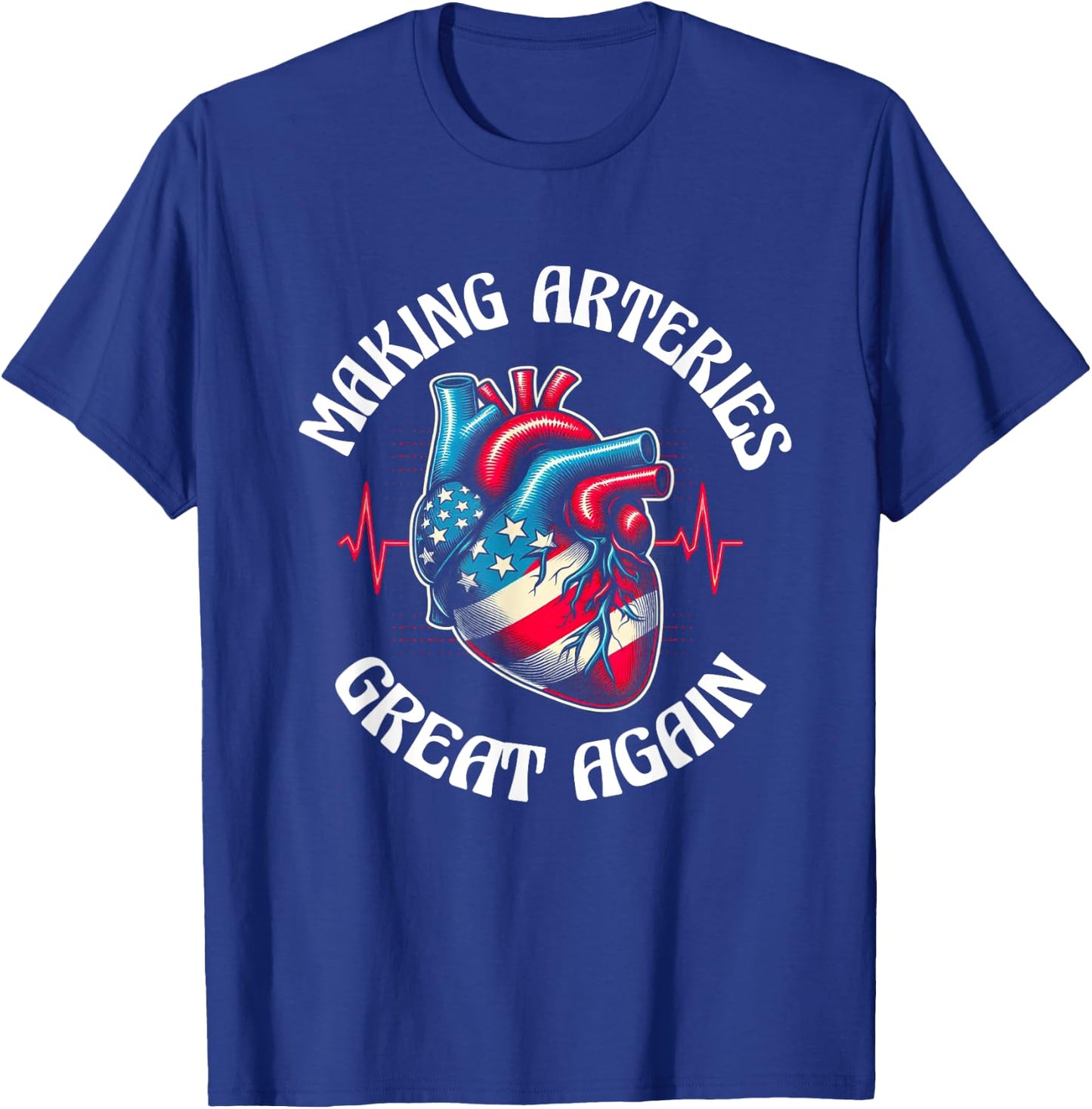 Making Arteries Great Again T-Shirt - T-Shirt | Royal