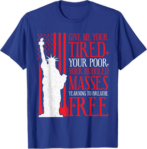 Statue of Liberty T Shirt - Give Me Your Tired Your Poor T-Shirt - T-Shirt | Royal
