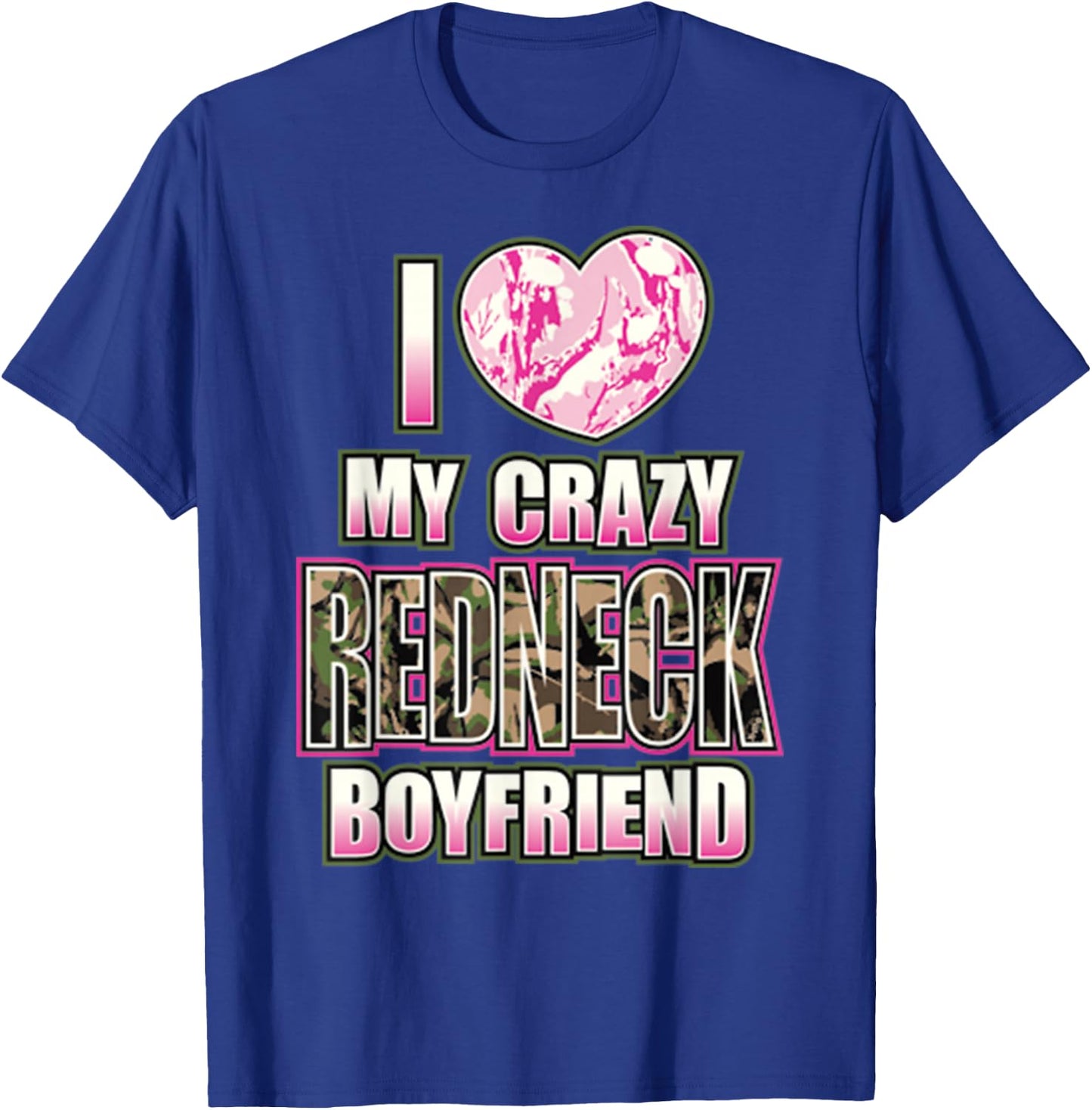 I Love My Crazy Redneck Boyfriend Couple Matching T-Shirt - T-Shirt | Royal