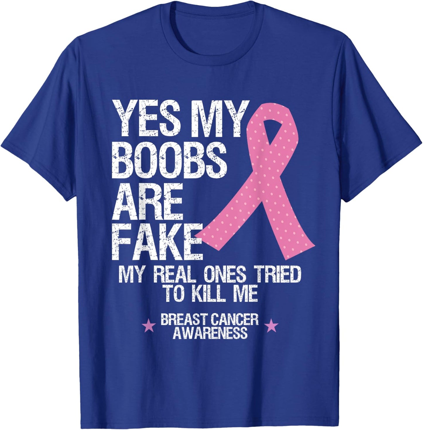 Yes My Boobs Are Fake My Real Ones Tried To Kill Me T Shirt T-Shirt - T-Shirt | Royal