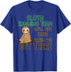 Sloth Running Team Shirt We'll Get There When We Get There T-Shirt - T-Shirt | Royal