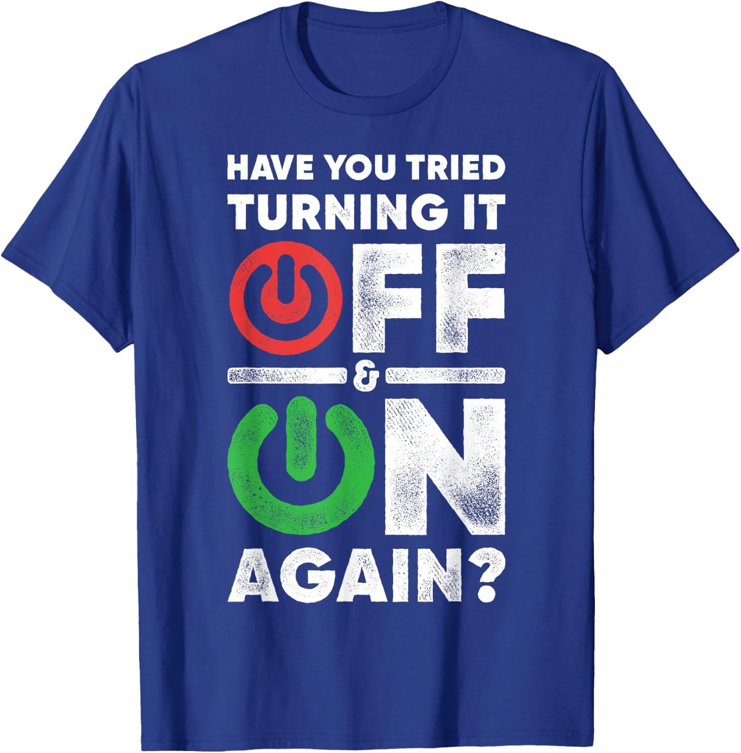 Off And On Again Funny Computer Programming IT Technician T-Shirt - T-Shirt | Royal