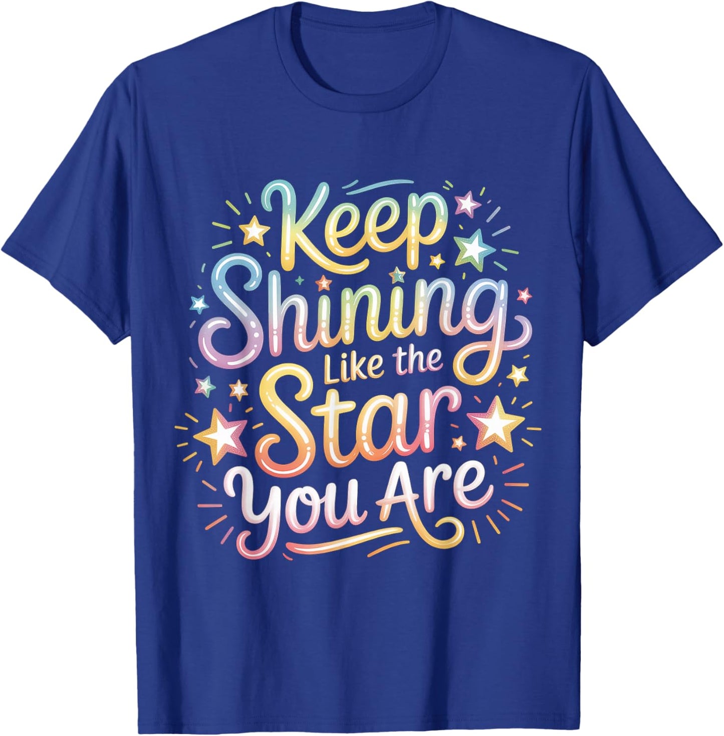 Keep Shining Like The Star You are Optimism Mindset T-Shirt - T-Shirt | Royal