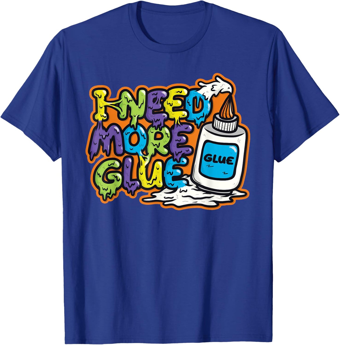 I Need More Glue T Shirts for Girls Boys Kids Men Gift T-Shirt - T-Shirt | Royal