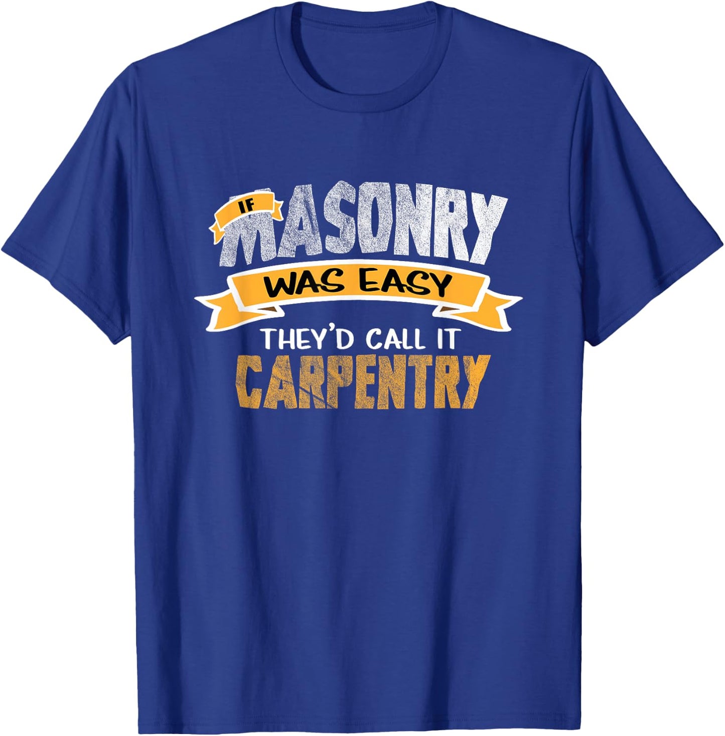 Funny Tradesmen Shirt If Masonry Was Easy T Shirt T-Shirt - T-Shirt | Royal