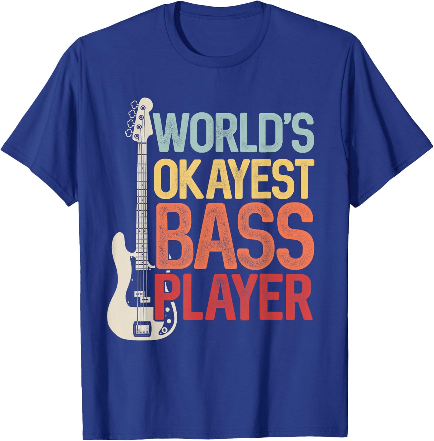 World's Okayest Bass Player Bassists Musician T-Shirt - T-Shirt | Royal