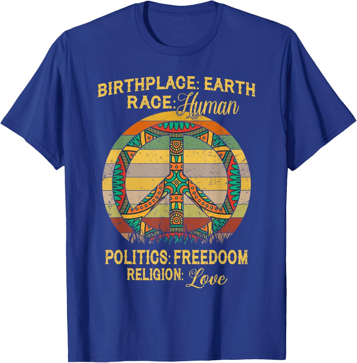 Birthplace Earth Race Human Politics Religion Love T-Shirt - T-Shirt | Royal