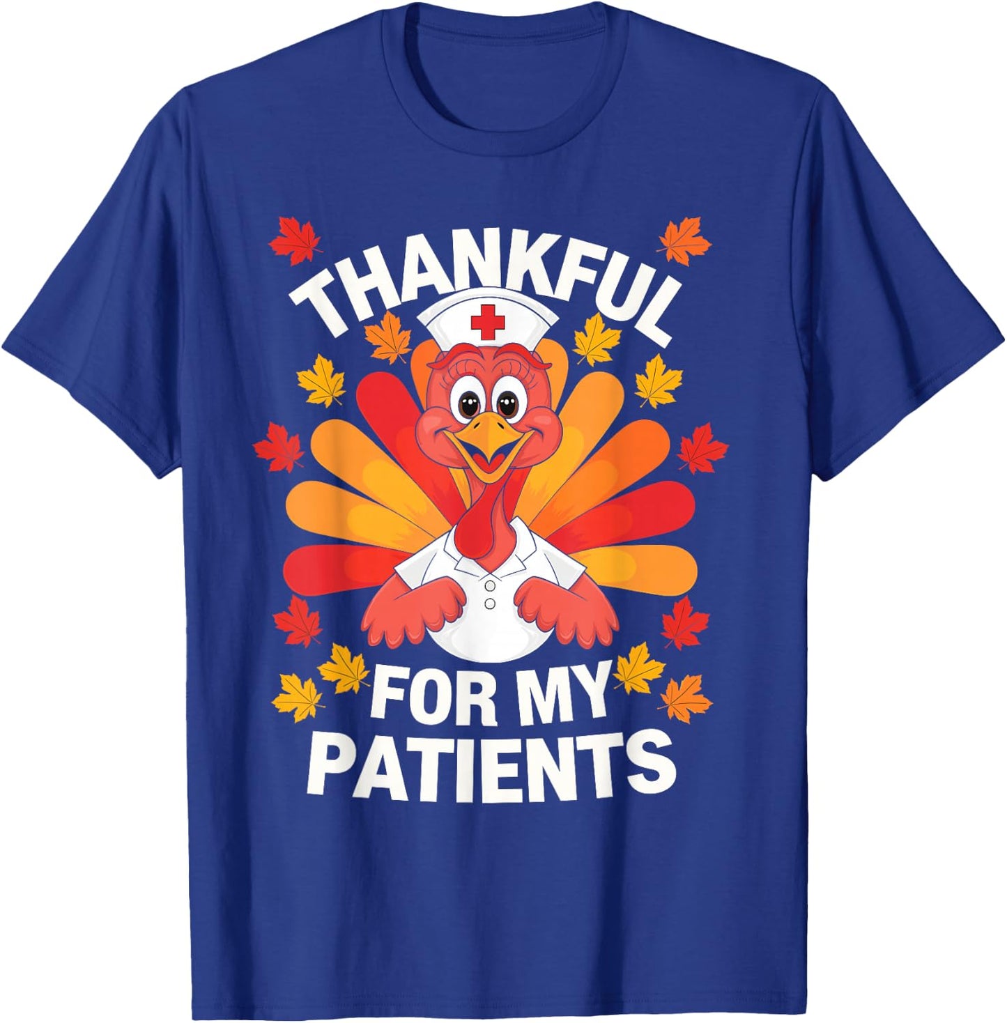 Thankful For Patients Turkey Nurse Thanksgiving Fall Scrub T-Shirt - T-Shirt | Royal