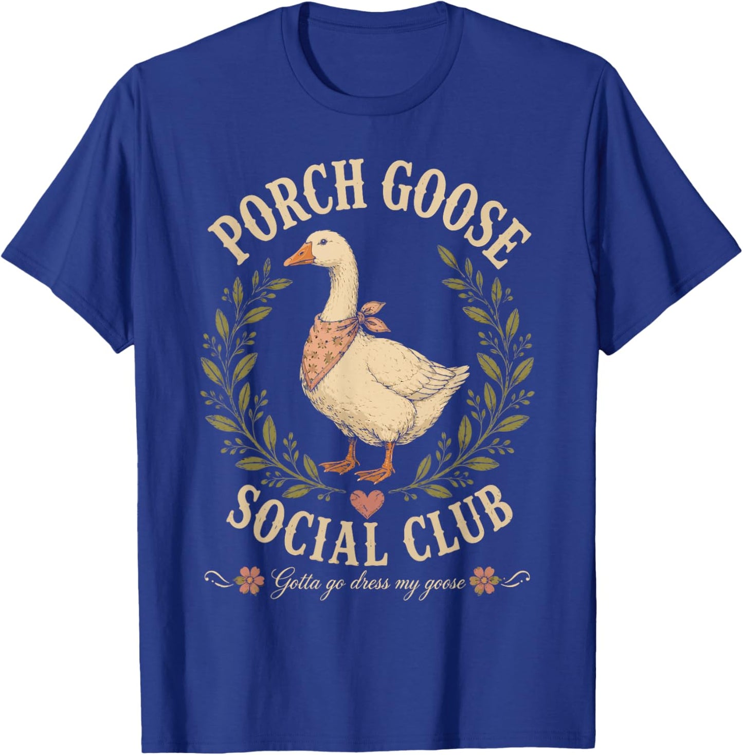 Porch Goose Social Club Gotta Go Dress My Goose Silly Goose T-Shirt - T-Shirt | Royal