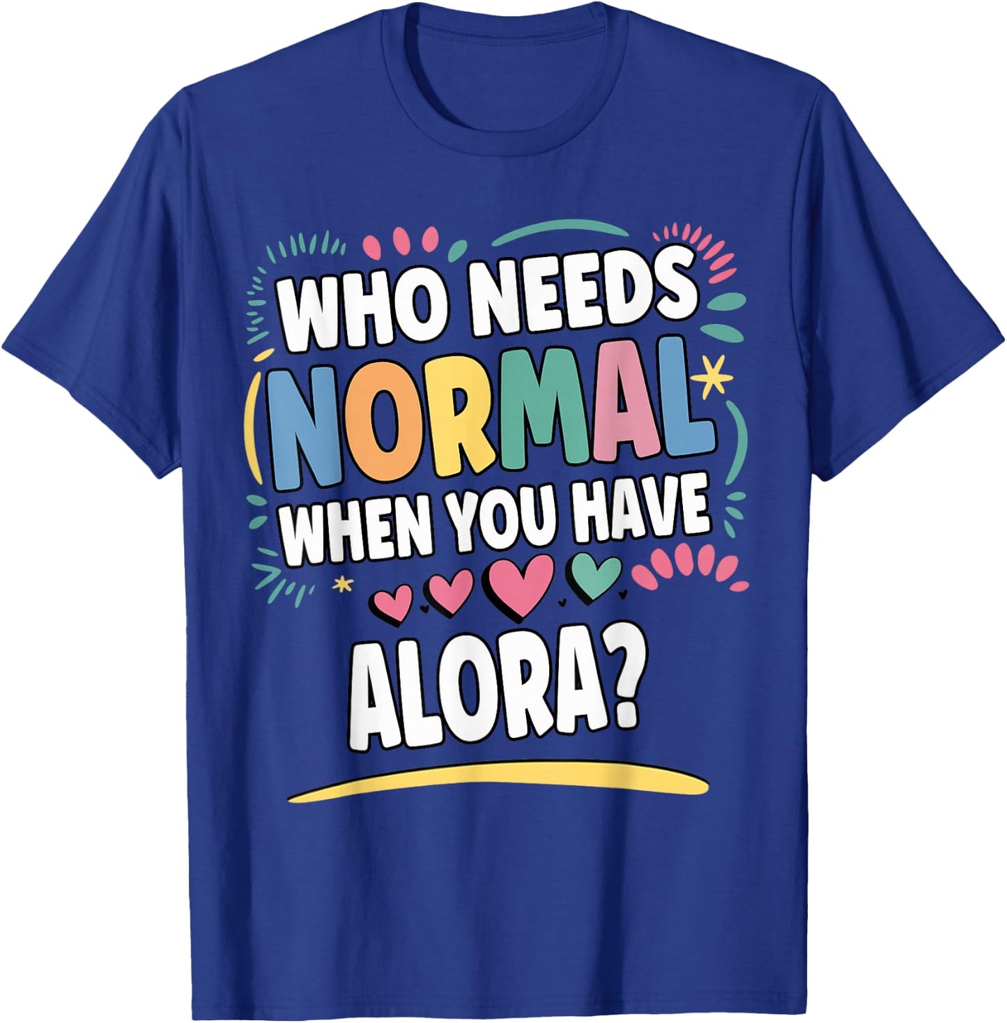 ALORA Personalized Name Funny Cute Custom ALORA Name T-Shirt - T-Shirt | Royal