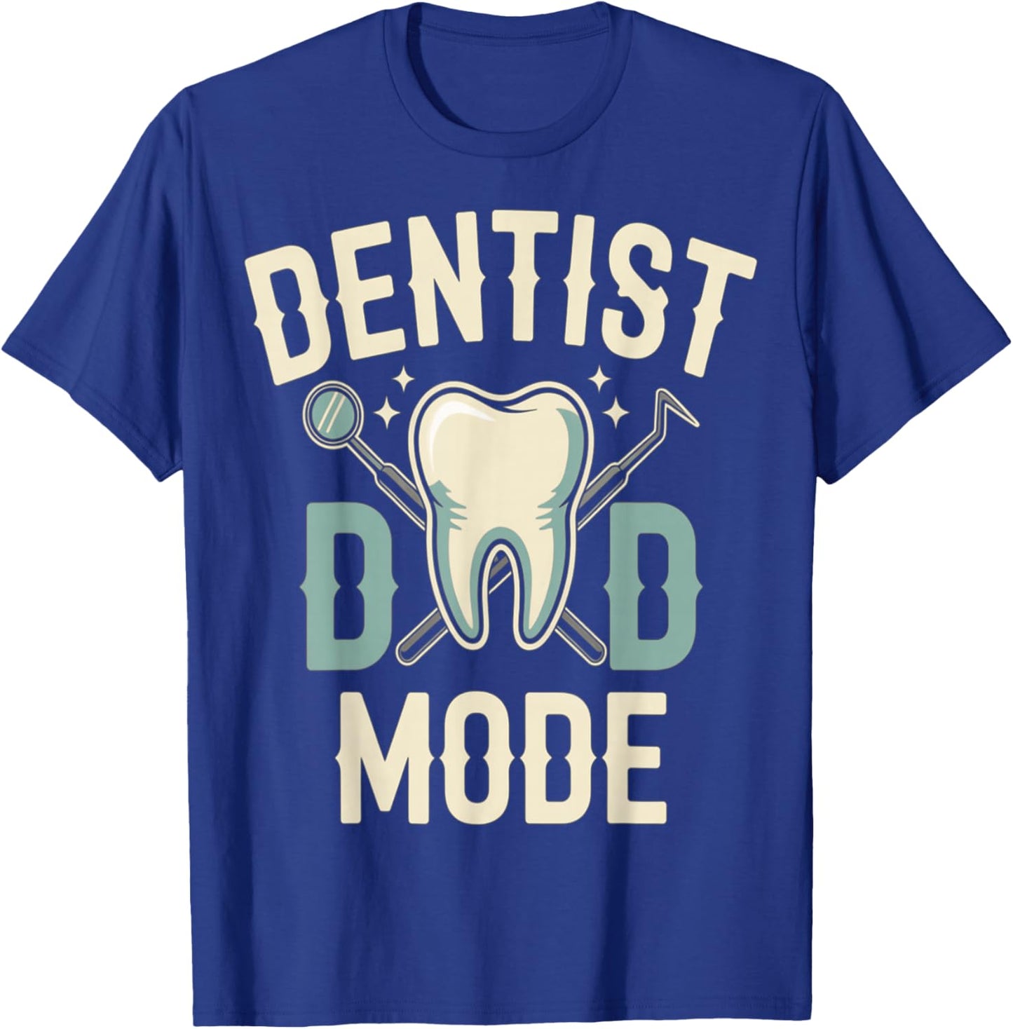 Dentist Dad Mode Funny Fathers Day Tooth T-Shirt - T-Shirt | Royal