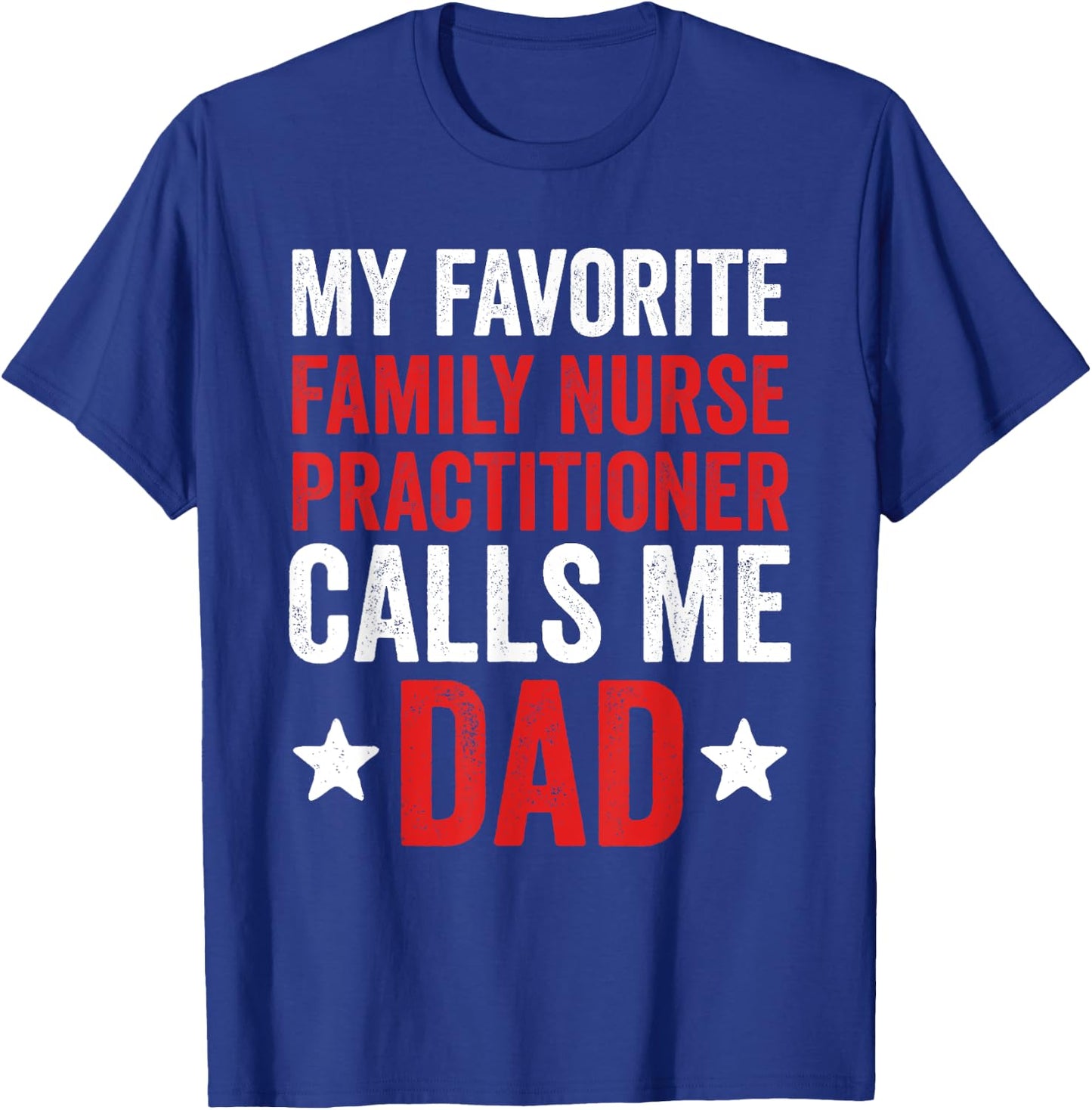 Proud Dad Of A Family Nurse Practitioner Daughter Father T-Shirt - T-Shirt | Royal