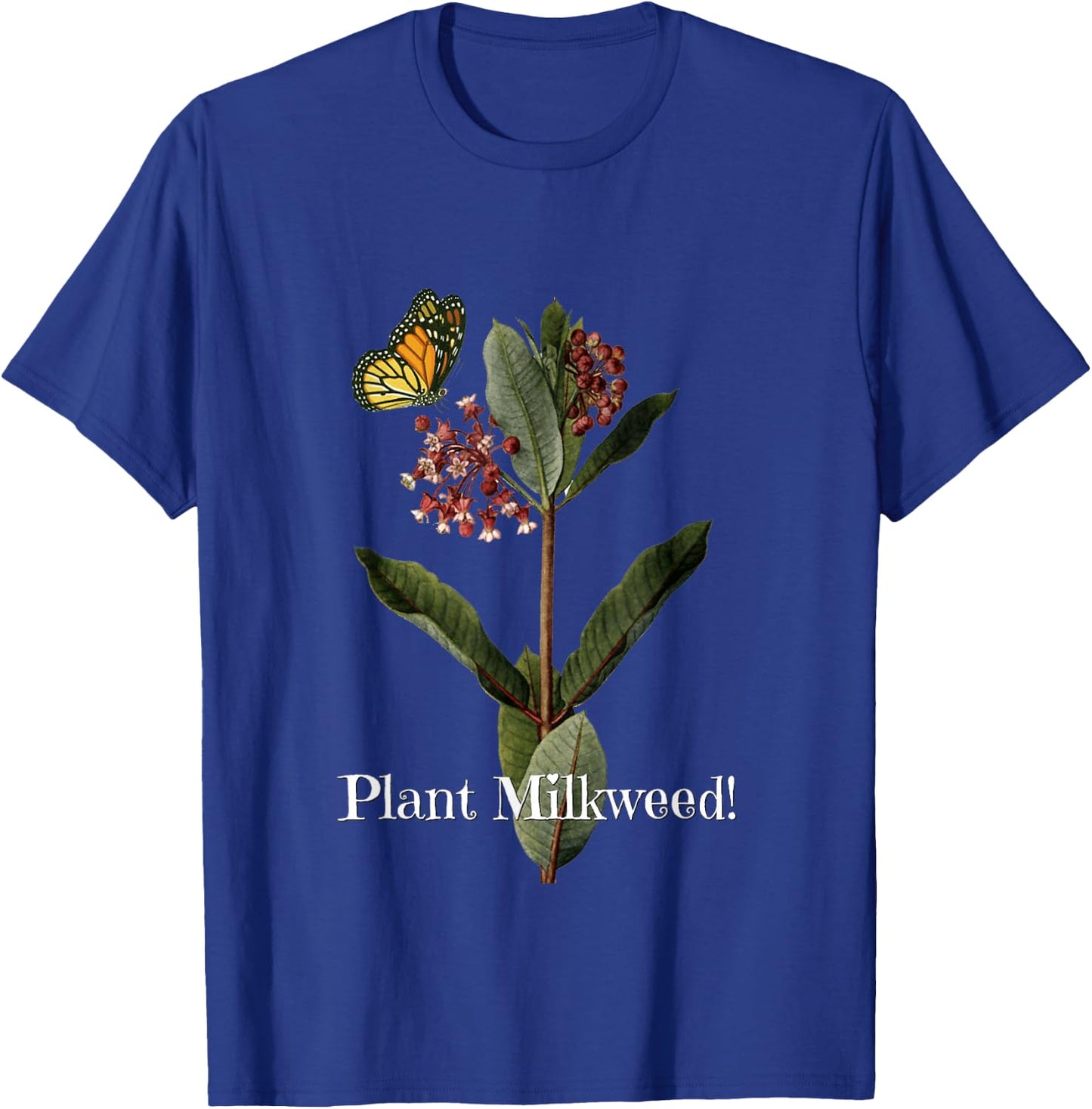 Plant Milkweed with Monarch Butterfly T-Shirt - T-Shirt | Royal