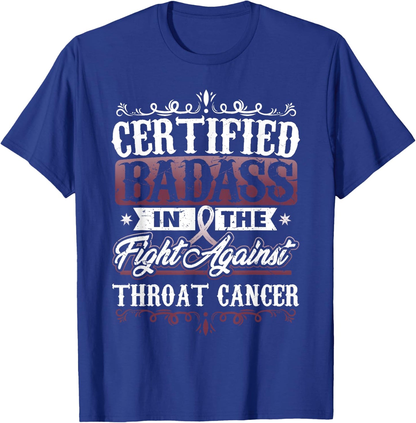 Certified Badass against Throat Cancer Awareness T-Shirt - T-Shirt | Royal