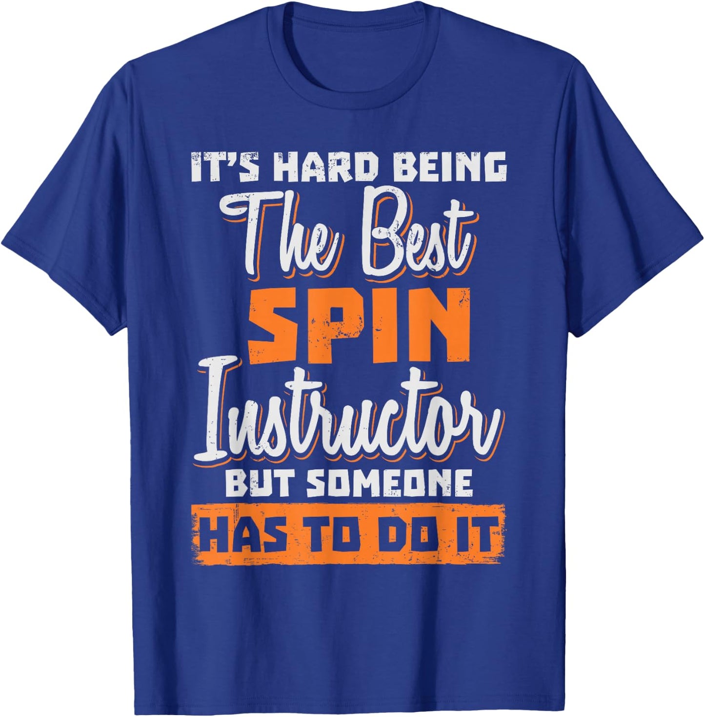 Spin Instructor Teacher - Being The Best T-Shirt - T-Shirt | Royal