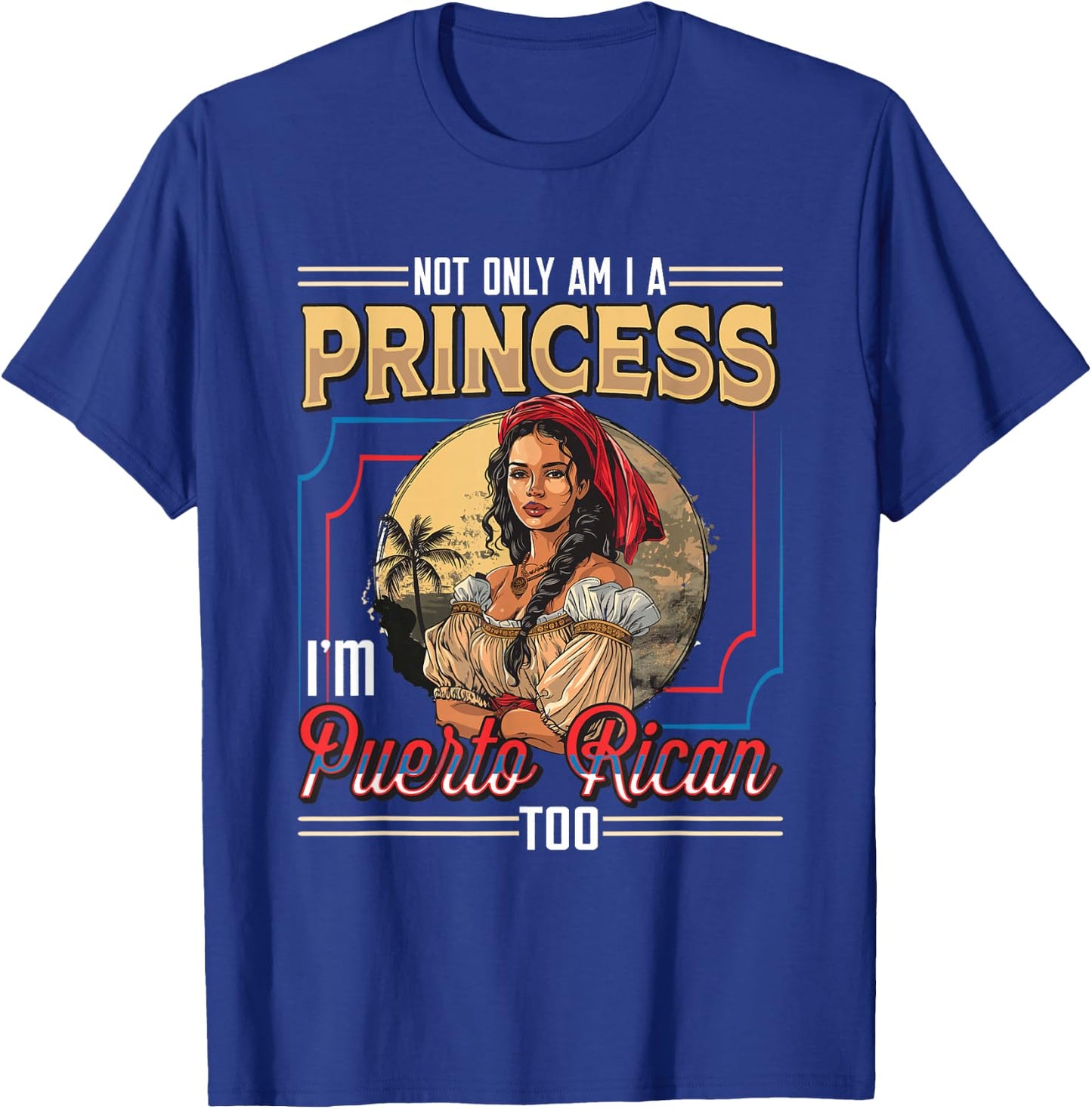 Puerto Rican Princess I'm Puerto Rican T-Shirt - T-Shirt | Royal