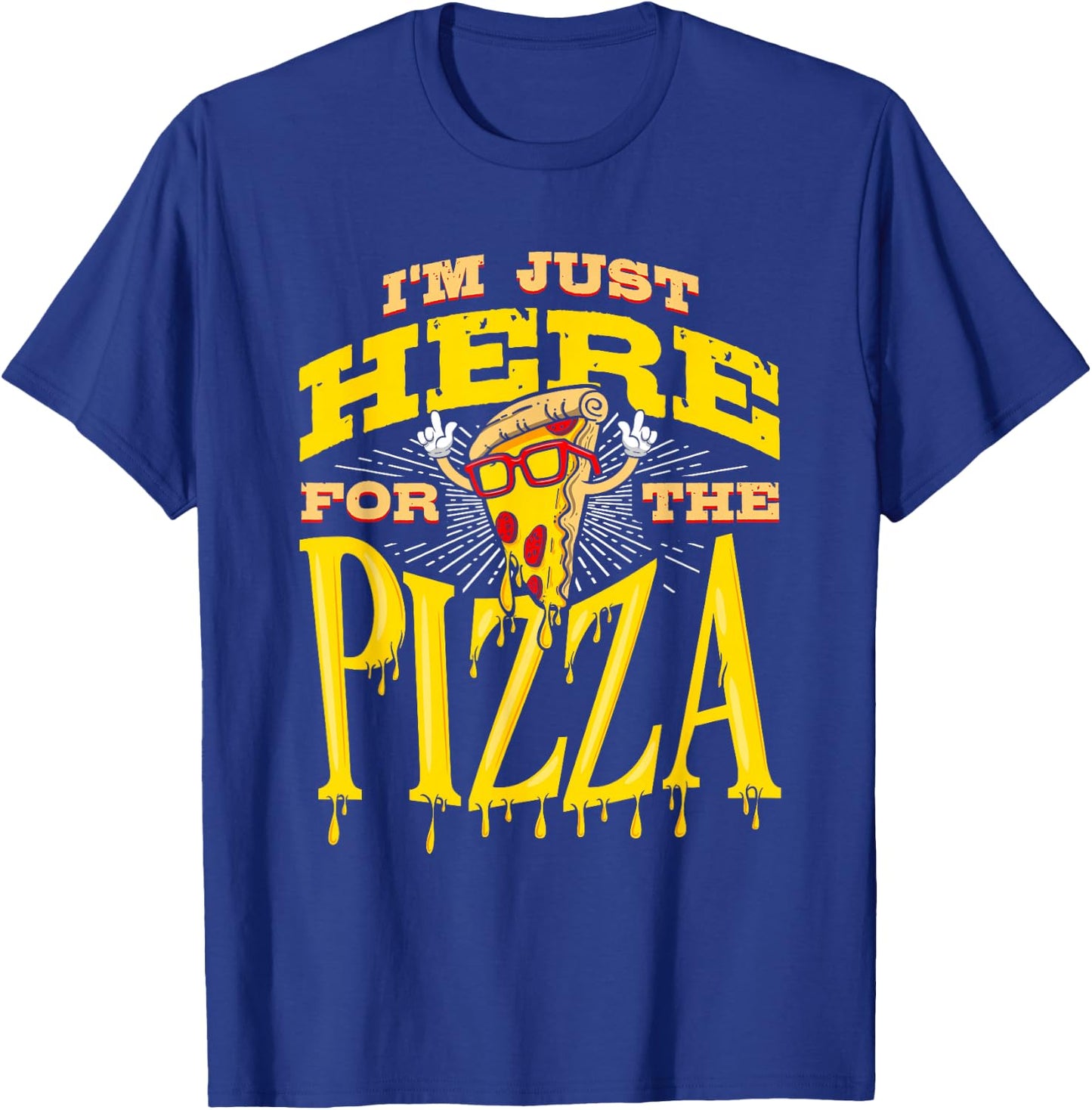 Funny Pizza Shirt I'm Just Here for Pizza Food Pizza Lovers T-Shirt - T-Shirt | Royal