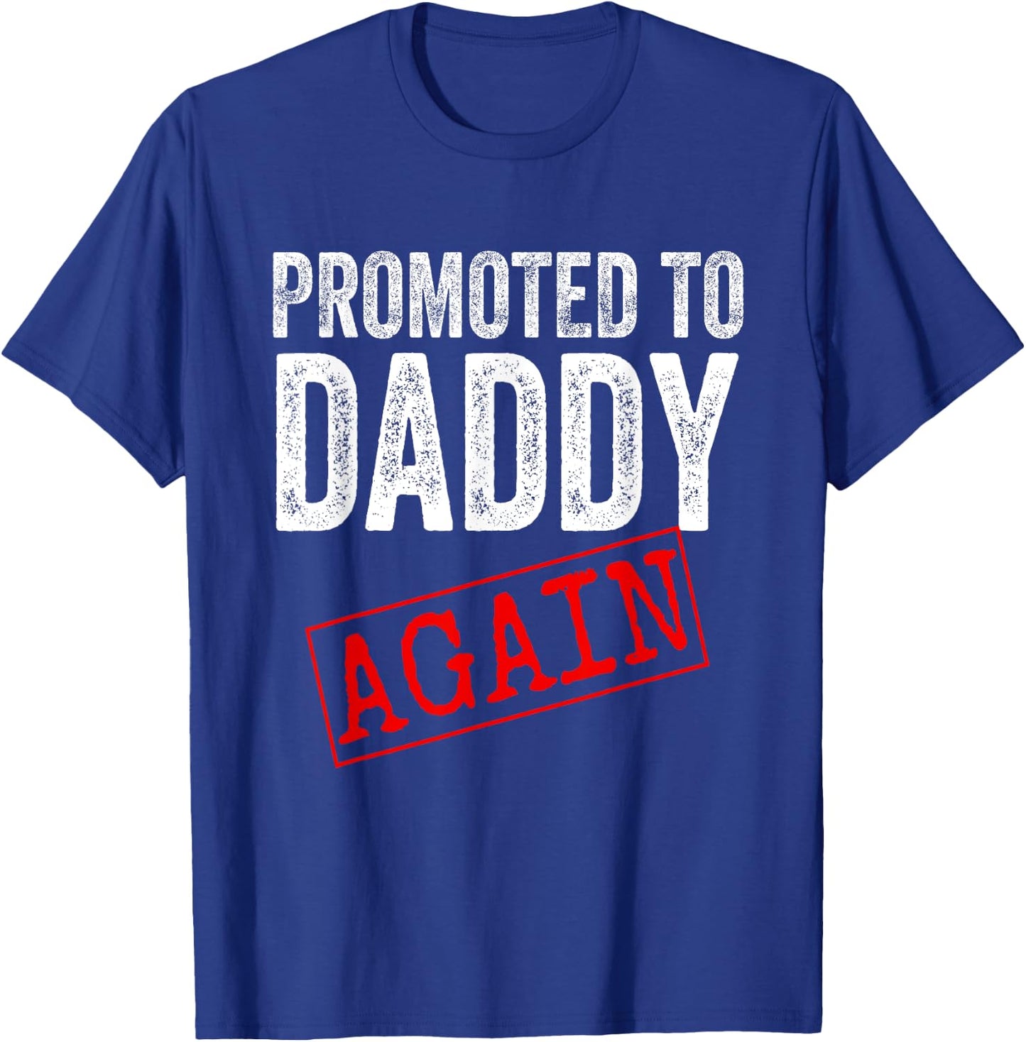 Promoted to Daddy Again Shirt Dad Pregnancy Announcement T-Shirt - T-Shirt | Royal