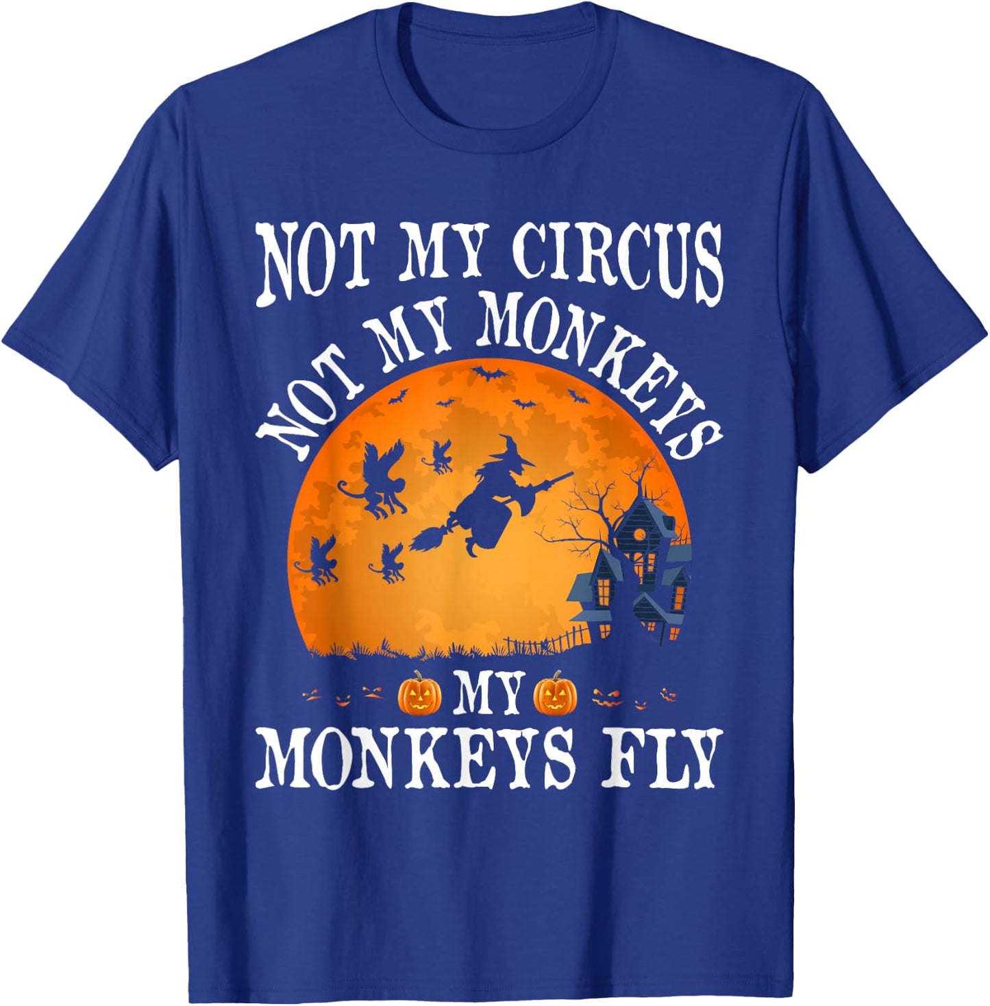 Not My Circus Not My Monkeys Party T-Shirt - T-Shirt | Royal