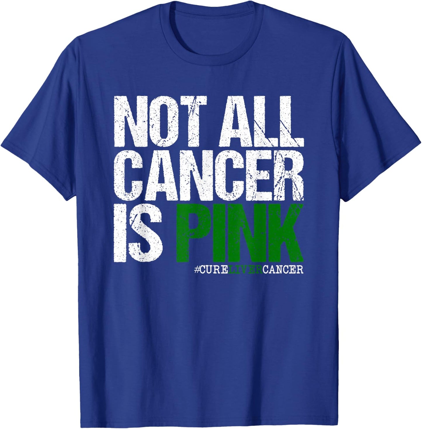 Not All Cancer is Pink Ribbon Liver Cancer Awareness T-Shirt - T-Shirt | Royal
