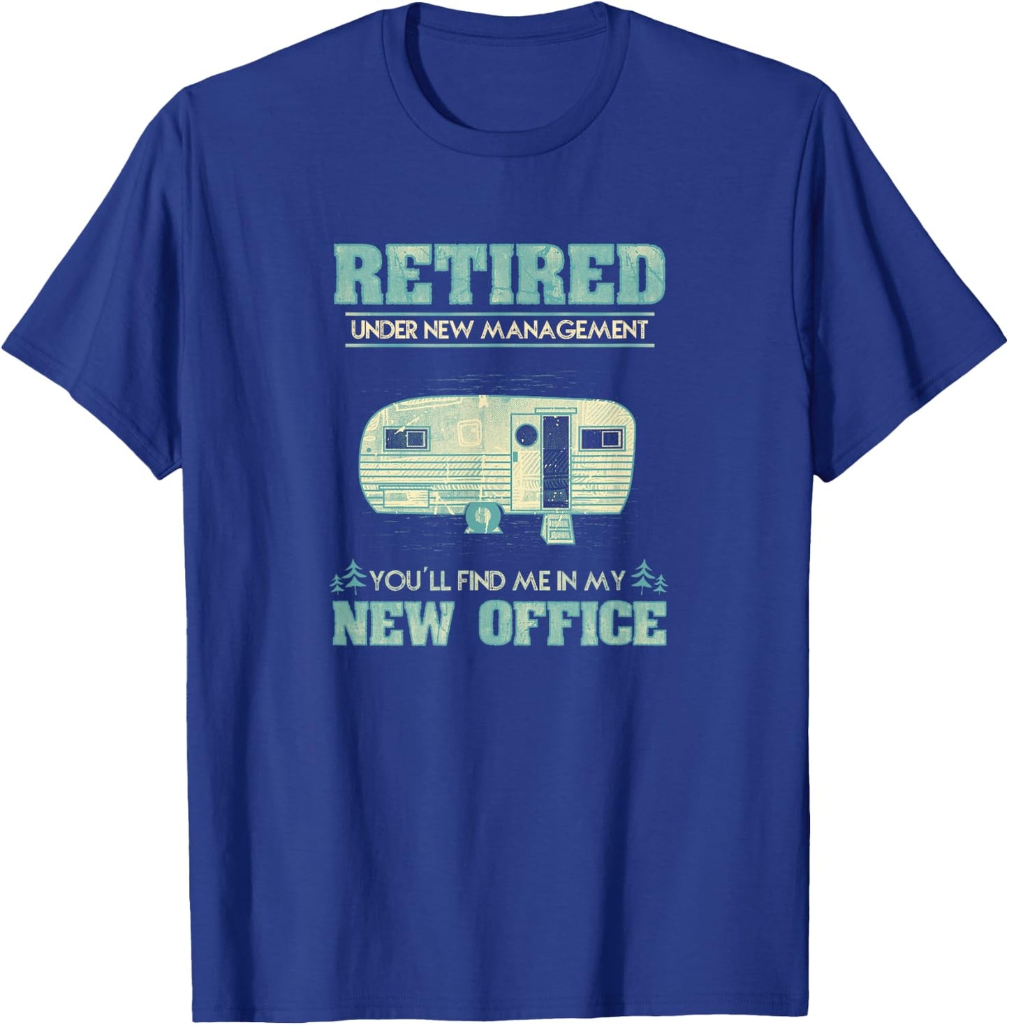 Retirement Funny Camping RV Caravan Gift Retiree New Office T-Shirt - T-Shirt | Royal