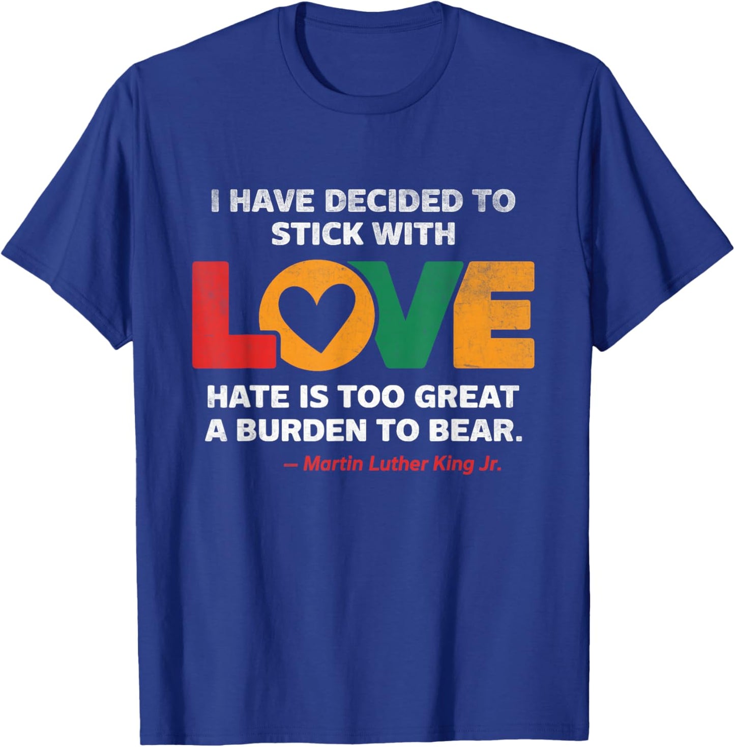 I Have Decided To Stick With Love MLK Black History Month T-Shirt - T-Shirt | Royal