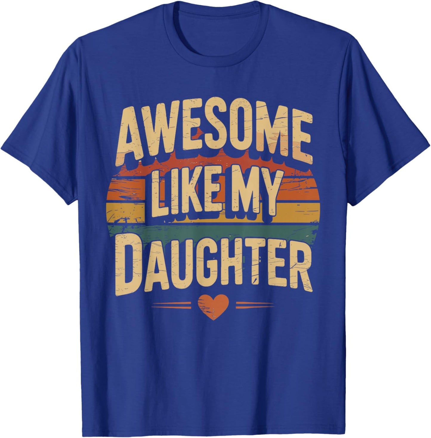 Awesome like my daughter for fathers day T-Shirt - T-Shirt | Royal