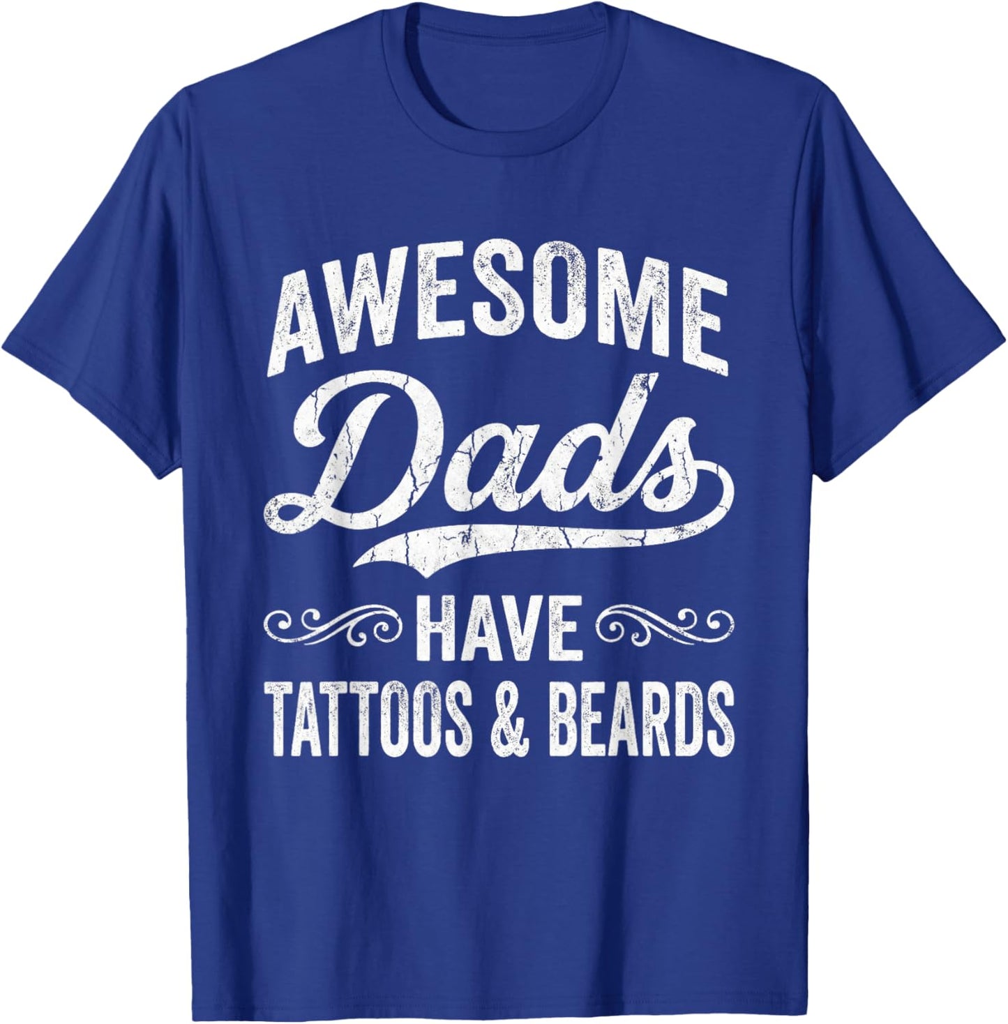 Awesome Dads Have Tattoos and Beards Funny Fathers Day T-Shirt - T-Shirt | Royal